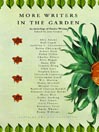 More Writers in the Garden By Jane Garmey
